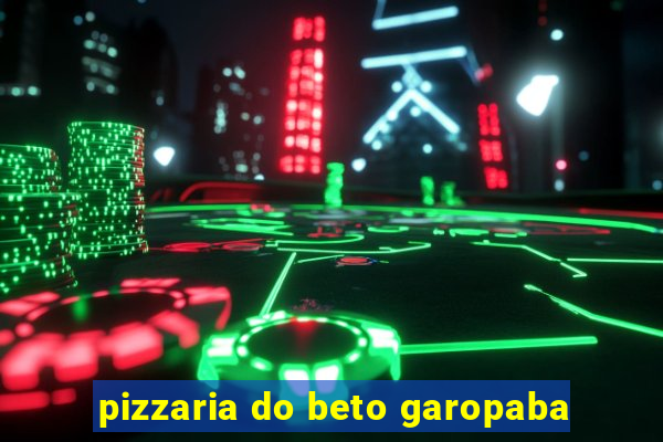 pizzaria do beto garopaba